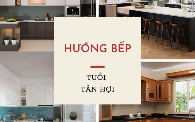 Hướng bếp tuổi Tân Hợi thế nào sẽ thu hút tài lộc?